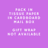 No Fancy Box required -Pack all my goodies in tissue paper - NO GIFT WRAP