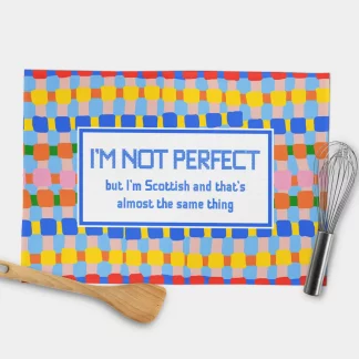 I'm Not Perfect ..but I'm Scottish Tea Towel